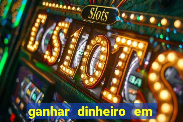 ganhar dinheiro em dolar jogando